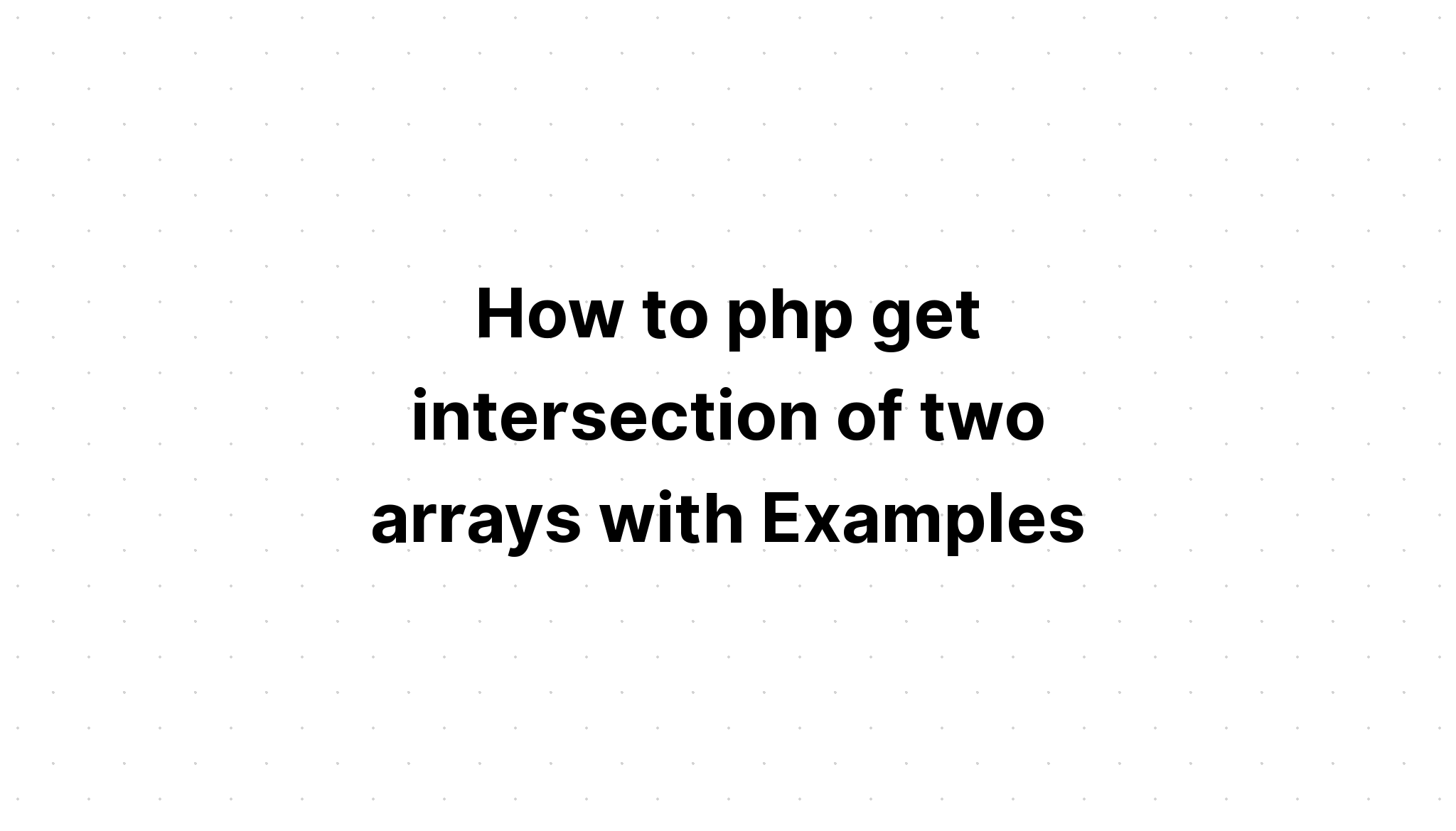 Cách php nhận giao điểm của hai mảng với Ví dụ